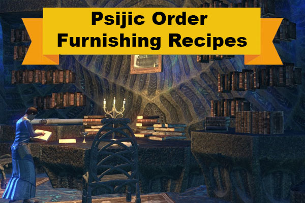 Psijic Order Furnishing Recipes